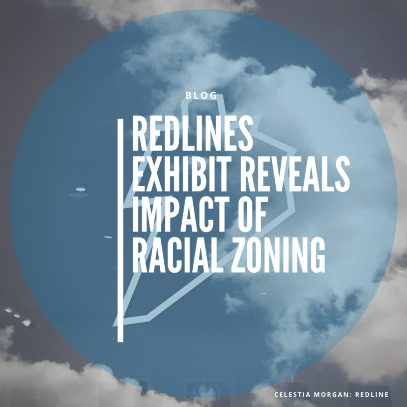 The REDLINES Exhibit Reveals Impact of Racial Zoning