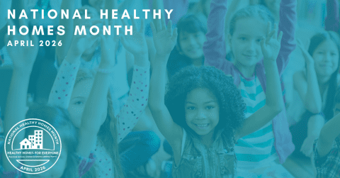 Blue-toned National Healthy Homes Month graphic showing children with raised hands in a classroom. Text reads: ‘Healthy Homes for Everyone. Practical Actions. Shared Solutions. Lasting Impact. National Healthy Homes Month. April 2026.’ A circular National Healthy Homes Month seal appears on the right.