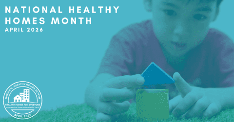 National Healthy Homes Month 2026 graphic showing a child placing a blue triangle roof on a yellow toy house. Text reads ‘Healthy Homes for Everyone: Practical Actions. Shared Solutions. Lasting Impact.’ The National Healthy Homes Month seal appears in the lower right.